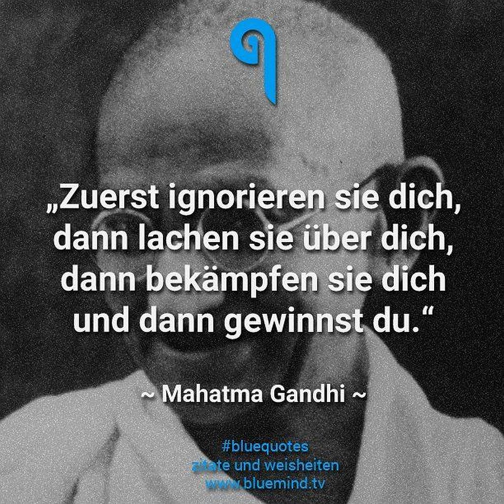 Dich dann. Gandhi quotes first they ignore you.